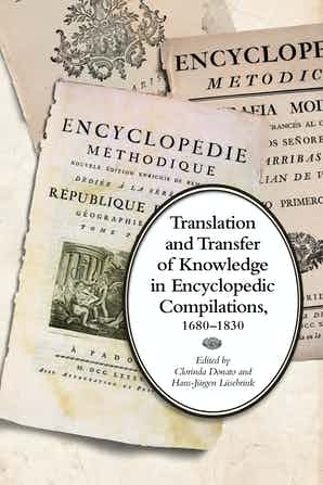 Translation and Transfer of Knowledge in Encyclopedic Compilations, 1680–1830
