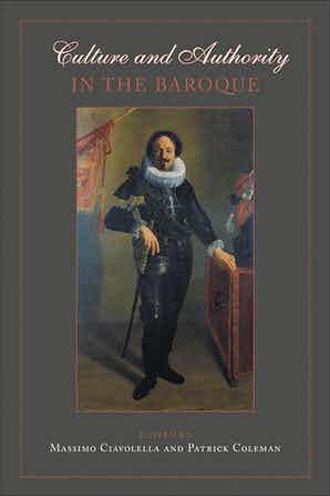 Culture and Authority in the Baroque REQUEST AN EXAM OR DESK COPY BROWSE INSIDE PREVIEW THIS BOOK RECOMMEND TO LIBRARY Culture and Authority in the Baroque